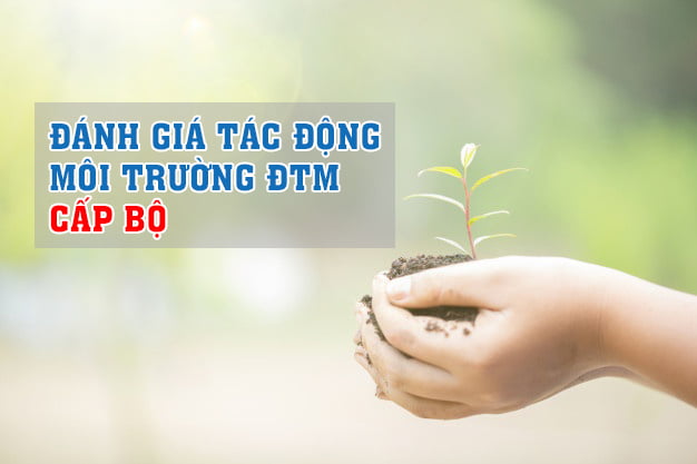 đánh giá tác động môi trường đtm cấp bộ