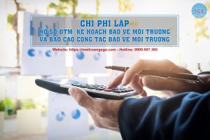 Chi phí lập hồ sơ ĐTM, kế hoạch bảo vệ môi trường và báo cáo công tác bảo vệ môi trường