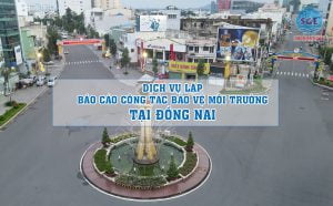 Lập báo cáo công tác bảo vệ môi trường tại Đồng Nai